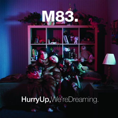 M83 Hurry Up Were Dreaming