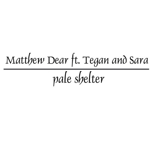 Matthew Dear and Tegan & Sara cover Tears For Fears 1 mathewdearpaleshelter