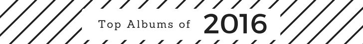 CM Top Albums of 2016: Justice - Woman 6 top albums banner