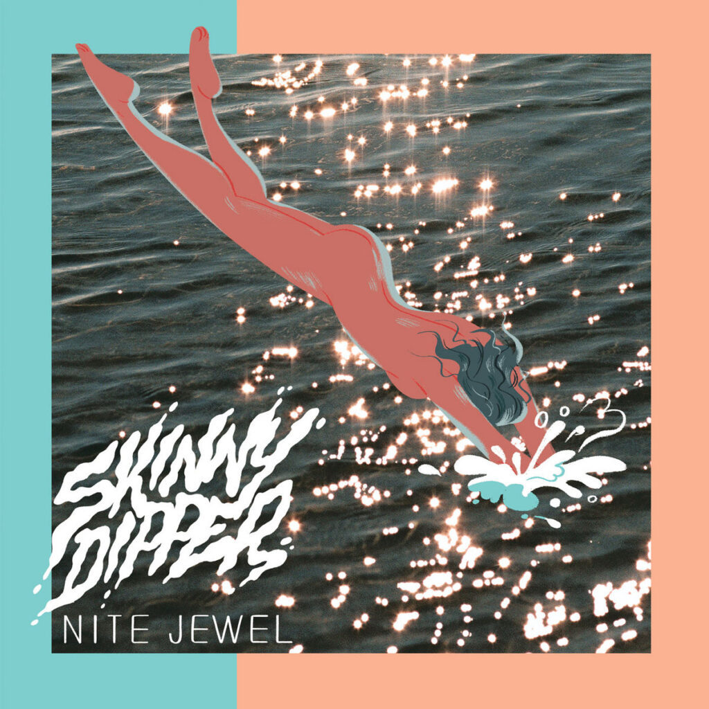 Nite Jewel Skinny Dipper