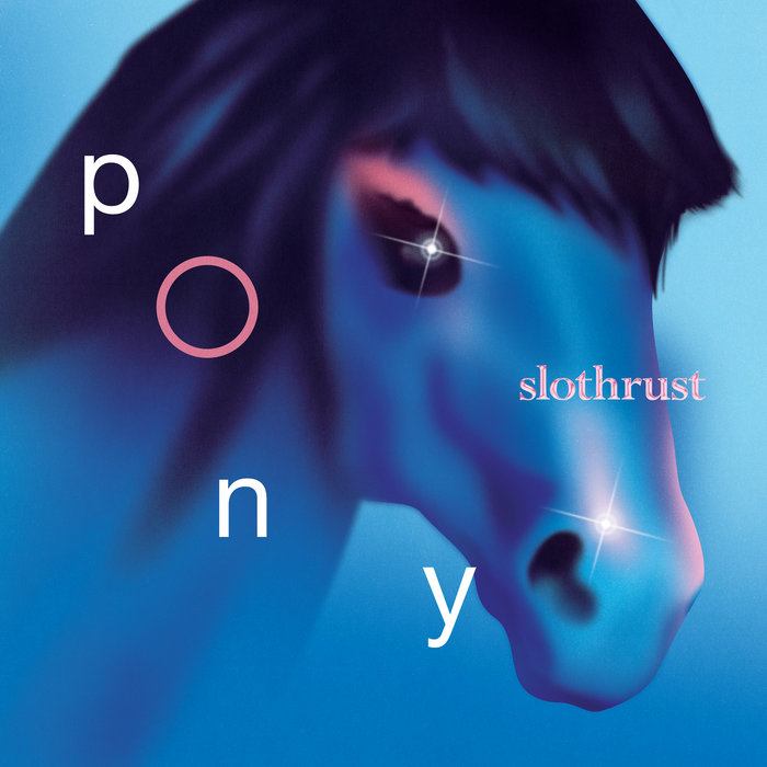 Slothrust Pony