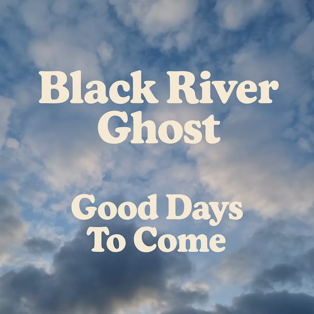 Cougar Microbes Selects: Indie/Rock May 2026 #2 16 Cover for Good Days to Come by Black River Ghost - Indie/Rock May 2026 #2